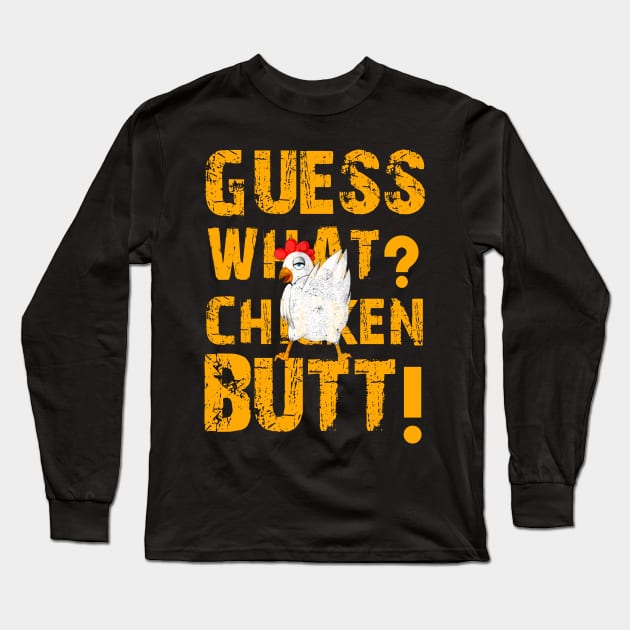 Guess What Chicken Butt Long Sleeve T-Shirt by Space Monkeys NFT